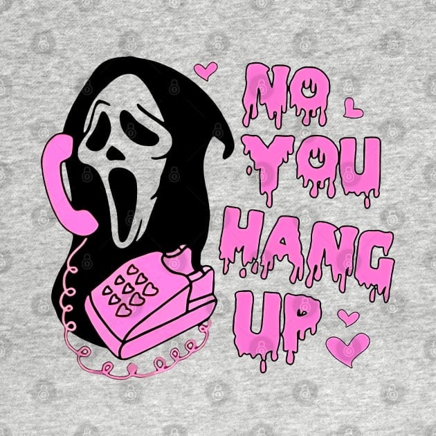 No You Hang Up, Ghostface Valentine, Halloween Gift, Funny Valentine, Funny Ghostface, Funny Valentines by Hoahip